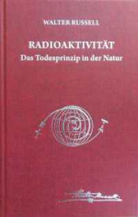 Radioaktivität - das Todesprinzip in der Natur （2., überarb. Aufl. 2024. XL, 300 S. 69 SW-Abb. 23.6 cm）