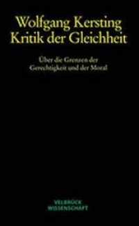 Kritik der Gleichheit - Studienausgabe : Über die Grenzen der Gerechtigkeit und der Moral (Velbrück Wissenschaft) （2. Aufl. 2005. 341 S. 22.2 cm）