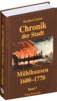 Chronik der Stadt Mühlhausen in Thüringen. BAND 3 (1600-1770) : - Gesamtausgabe in 8 Bänden - （2. Aufl. 2013. 320 S. 3 Abb. 21 cm）