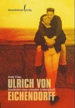 Ulrich von Eichendorff : Geschichte einer schwulen Leidenschaft. Roman. Originalausgabe