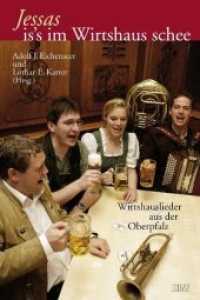 Jessas is's im Wirtshaus schee : Wirtshauslieder aus der Oberpfalz und angrenzenden Gebieten （2. Aufl. 2009. 240 S. zahlr. schw.-w. Zeichn. 20.5 cm）