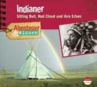Abenteuer & Wissen: Indianer, 1 Audio-CD : Sitting Bull, Red Cloud und ihre Erben. 80 Min.. Lesung (Abenteuer & Wissen) （1., Aufl. 2007. 12.4 x 13.9 cm）