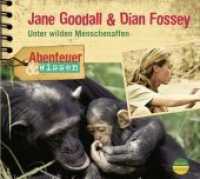 Abenteuer & Wissen: Jane Goodall & Dian Fossey, 1 Audio-CD : Unter wilden Menschenaffen. 78 Min.. Lesung. (Abenteuer & Wissen) （veränd. Neufl. 2008. 12.5 x 13.9 cm）