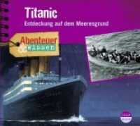 Abenteuer & Wissen: Titanic, 1 Audio-CD : Entdeckung auf dem Meeresgrund. 86 Min.. Lesung (Abenteuer & Wissen) （1., Erstauflage. 2009. 12.5 x 13.9 cm）