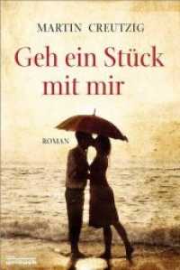 Geh ein Stück mit mir : Roman （2019. 260 S. 18.5 cm）