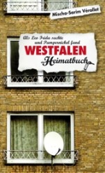 Westfalen, ein Heimatbuch : Als Leo Frida suchte und Pumpernickel fand (Heimatbuch) （2011. 256 S. 19 cm）
