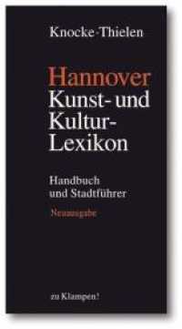 Hannover - Kunst- und Kulturlexikon : Handbuch und Stadtführer （2007. 288 S. m. zahlr.  z. Tl. farb. Abb. 22 cm）