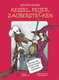 Kessel, Feuer, Zauberstecken : Kochen mit Fuchs Rainer und Hexe Kathinka （1., Auflage. 2009. 97 S. farb. Ill. 30 cm）