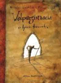 Walpurgisnacht : ein lyrisches Hexenwerk （1., Auflage. 2010. 32 S. durchg. ganzs. farb. Ill. 30 cm）