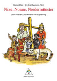 Nixe, Nonne, Niedermünster : Märchenhafte Geschichten aus Regensburg （2010. 70 S. m. 71 farb. Abb. 20 cm）