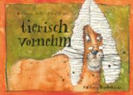 Tierisch vornehm （2014. 36 S. m. farb. Illustr. 148x210 mm）