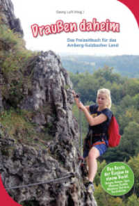 Draußen daheim : Das Freizeitbuch für das Amberg-Sulzbacher Land. Das Beste der Region in einem Buch! Burgen, Ruinen, Tiere, Tiere, Pflanzen, Radeln, Wandern, Klettern, Gaststätten （2013. 170 S. farb. Abb. 20 cm）