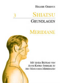 Shiatsu Grundlagen. Bd.3 Meridiane （2003. 140 S. m. zahlr. Abb. 24,5 cm）