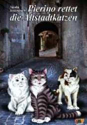 Pierino rettet die Altstadtkatzen : Katzenkrimi (Pierino Bd.2) （1. Aufl. 2012. 120 S. 204 mm）