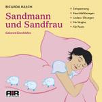 Sandmann und Sandfrau, 1 Audio-CD : Gekonnt einschlafen. Entspannung, Einschlaf&uuml;bungen, Loslass-&Uuml;bungen. F&uuml;r Singles. F&uuml;r Paare (Gesund und fit)