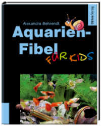 Aquarien-Fibel für Kids （4. Aufl. 2017. 96 S. 180 Abb. 22 cm）