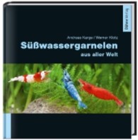 Süßwassergarnelen aus aller Welt （3., überarb. Aufl. 2013. 232 S. 400 Abb. 24 cm）