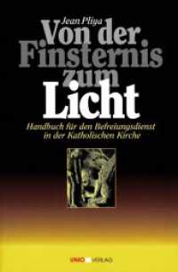 Von der Finsternis zum Licht : Handbuch für den Befreiungsdienst in der Katholischen Kirche. Mit e. Vorw. v. Emmanuel Bayili （1., Aufl. 2004. 403 S. 21 cm）