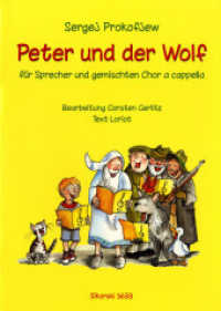 Peter und der Wolf, für Sprecher und gemischten Chor à cappella, Chorpartitur : für Sprecher und gemischten Chor a cappella. Sprecher und gemischter Chor a cappella. Chorpartitur. （2005. 23 S. Noten. 297 mm）