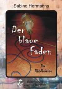 Der blaue Faden : Eine Alkoholikerkarriere （1., Erstauflage. 2012. 370 S. 21 cm）