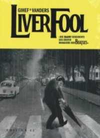 Liverfool - Die (wahre) Geschichte des ersten Managers der Beatles : Die wahre Geschichte des ersten Managers der Beatles （2013. 116 S. SW-Comics. 261 mm）
