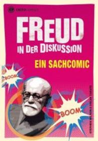Freud in der Diskussion : Ein Sachcomic (Infocomics) （2017. 176 S. m. Comics. 182 mm）