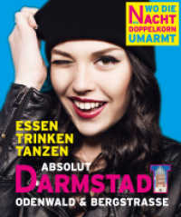 Absolut Darmstadt : Essen, Trinken, Tanzen - Odenwald & Bergstrasse (Wo die Nacht den Doppelkorn umarmt) （2014. 448 S. m. z. Tl. farb. Abb. 155 mm）
