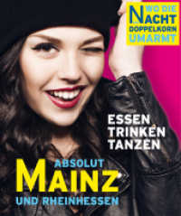 ABSOLUT MAINZ - Wo die Nacht den Doppelkorn umarmt : Mainz & Rheinhessen （2016. 416 S. 156 mm）