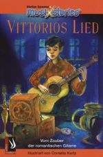 Vittorios Lied, m. Audio-CD : Vom Zauber der romantischen Gitarre (MusiXstories 1) （2008. 32 S. m. zahlr. bunten Bild. 24 cm）