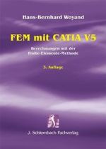 FEM mit CATIA V5 : Berechnungen mit der Finite-Elemente-Methode （3., überarb. u. aktualis. Aufl. 2009. VII, 251 S. m. Abb. 23 cm）