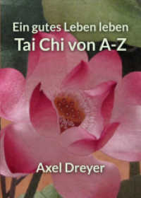 Tai Chi von A-Z : Ein gutes Leben leben （2022. 336 S. 48 Abb. 21 cm）