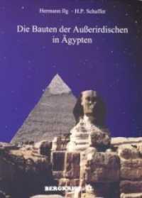 Die Bauten der Außerirdischen in Ägypten : Mitteilungen der Santiner zum Kosmischen Erwachen （überarb. Aufl. 2020. 160 S. 72 SW-Fotos. 21 cm）