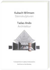 Kubach-Wilmsen - Steinskulpturen und Tadao Ando - Architektur : Dtsch.-Engl. （2010. 80 S. 70 Abb. 34 cm）