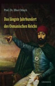 Das längste Jahrhundert des Osmanischen Reichs （2015. 400 S. 21 cm）