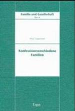 Konfessionsverschiedene Familien : Eine Empirische Untersuchung Von Unterschiedlichen Entscheidungsbereichen Und Ihre Theoretische Erklarung Unter Verwendung Des Bourdieuschen Kapitalkonzepts (Familie Und Gesellschaft)