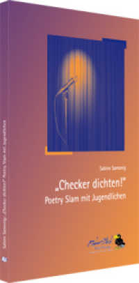 Checker dichten! : Poetry Slam mit Jugendlichen （1., Auflage. 2010. 134 S. 3 Abb., 2 Abb. 21 cm）