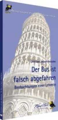 Der Bus ist falsch abgefahren : Beobachtungen einer Lehrerin (Anmerkungen zur Pädagogik 1) （2011. 90 S. 19 cm）