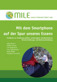 Mit dem Smartphone auf der Spur unseres Essens : Handbuch zur Erstellung mobiler, ortsbezogner Spielemissionen für die Ernährungs- und Verbraucherbildung. MILE - move interact learn eat （2017. 50 S. 25 Abb., 8 Tabellen, 3 Tabellen. 214 mm）