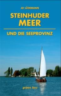Steinhuder Meer und die Seeprovinz : Kultur- und Reiseführer für Wanderer, Wassersportler, Rad- und Autofahrer （Auflage. 2006. 96 S. 44 Farbfotos. 19.5 cm）