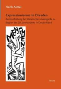 Expressionismus in Dresden: Zentrenbildung der literarischen Avantgarde zu Beginn des 20. Jahrhunderts in Deutschland