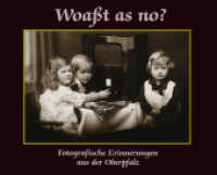 Woaßt as no? : Fotografische Erinnerungen aus der Oberpfalz （3. Aufl. 2014. 128 S. m. zahlr. histor. Fotos. 21,5 x 26,5 cm）