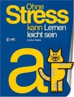 Ohne Stress kann Lernen leicht sein （2003. 36 S. m. zahlr. farb. Abb. 29 cm）