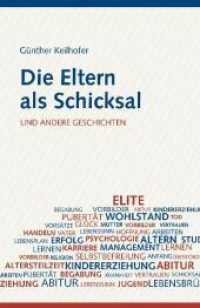Die Eltern als Schicksal und andere Geschichten : Psychologie für den Alltag - Ein Leitfaden für mehr Verständnis und Miteinander am Beispiel verschiedener Lebensentwürfe （2011. 224 S. 19 cm）