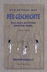 Der Betrug mit der Geschichte : Das Alte Ägypten und die Bibel （2. Aufl. 2004. 192 S. 24 SW-Abb. 21 cm）