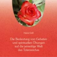 Die Bedeutung von Gebeten und spirituellen Übungen auf die Welt des Totenreiches, 2 Audio-CDs : Vortrag von Heinz Grill vom 29. Oktober 1997 in Haar bei München. 92 Min. （2009）