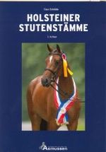 Holsteiner Stutenst&auml;mme （3., &uuml;berarb. Aufl. 2008. 224 S. mit 87 Stuten-Stammtaf. 29.7 cm）