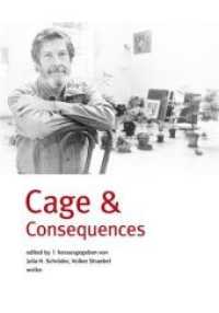 Cage & Consequences : Beiträge zum Teil in englischer Sprache （2012. 296 S. Abb., Notenbeisp. 24 cm）