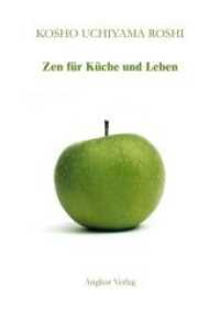 Zen für Küche und Leben : Kommentare zu Zen-Meister Dogens "Tenzo Kyokun" (Anweisungen für den Koch) （1., Aufl. 2007. 104 S. 21 cm）