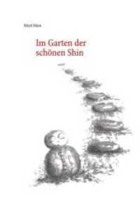 Im Garten der schönen Shin : Die lästerlichen Gedichte des Zen-Meisters "Verrückte Wolke" （2017. 156 S. 21 cm）