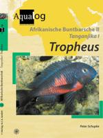 Afrikanische Buntbarsche Tl.2 : Tropheus (Aqualog Bd.19) （2003. 190 S. m. zahlr. Farbfotos u. farb. Zeichn., Beil.: 1 Poster. 30）